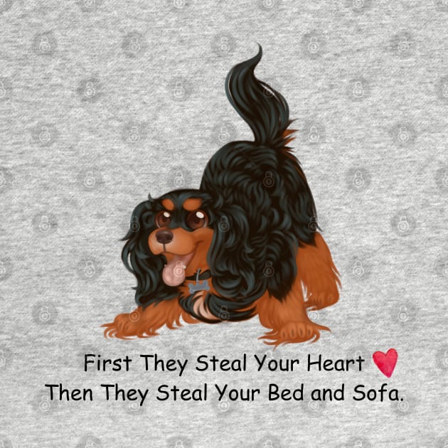 My Black and Tan Cavalier King Charles Spaniel Stole My Heart, Then My Bed and Sofa. by Cavalier Gifts